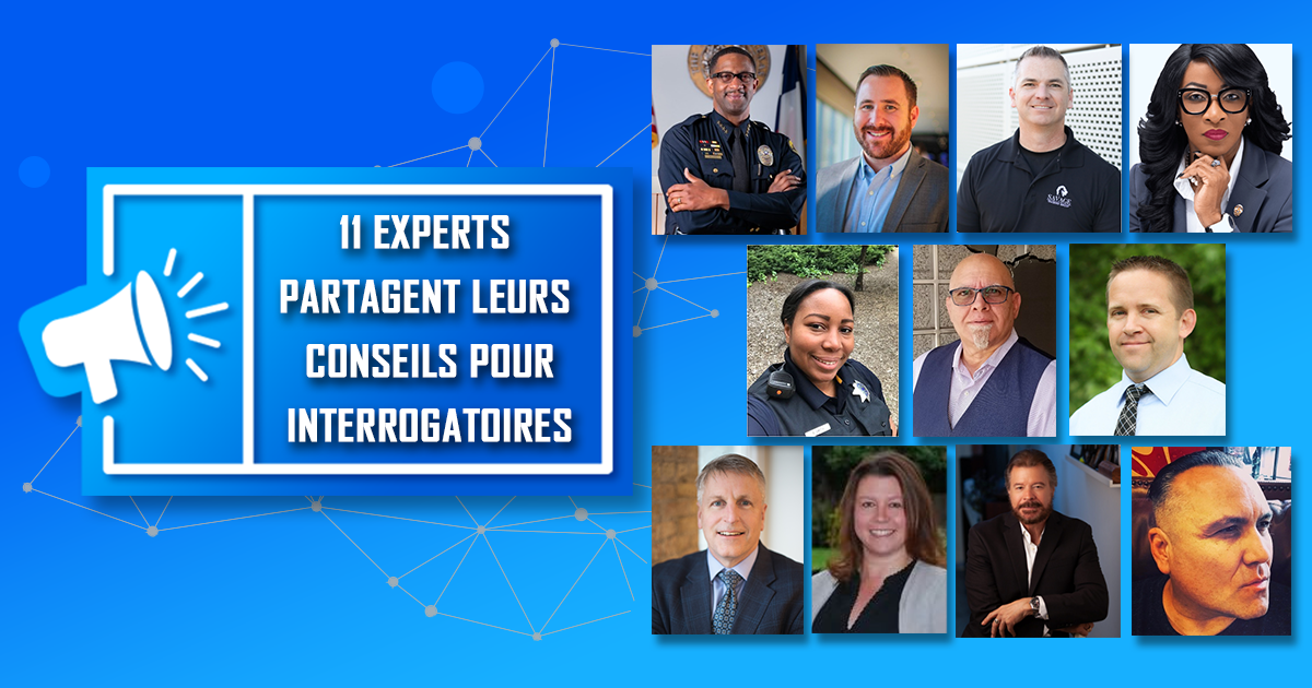 Ces 11 conseils d'experts en interrogatoire amélioreront vos enquêtes!